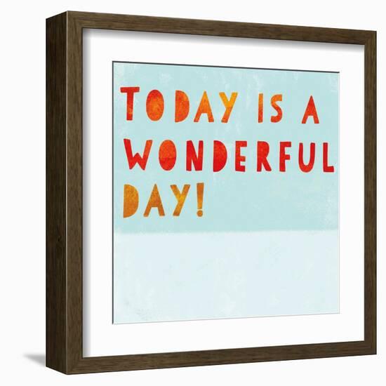 Today Is a Wonderful Day!-null-Framed Art Print