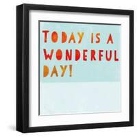 Today Is a Wonderful Day!-null-Framed Art Print