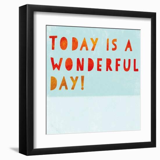 Today Is a Wonderful Day!-null-Framed Art Print