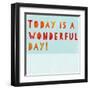 Today Is a Wonderful Day!-null-Framed Art Print