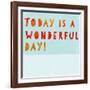 Today Is a Wonderful Day!-null-Framed Art Print