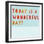 Today Is a Wonderful Day!-null-Framed Art Print