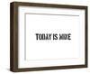 Today Is Mine-SM Design-Framed Premium Giclee Print