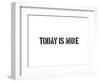 Today Is Mine-SM Design-Framed Premium Giclee Print