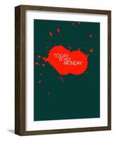 Today Is Not Monday 2-NaxArt-Framed Art Print