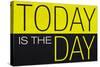 Today Is the Day Motivational Plastic Sign-null-Stretched Canvas