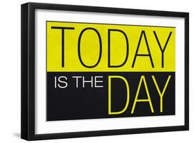 Today Is the Day Motivational Plastic Sign-null-Framed Premium Giclee Print