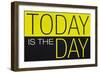 Today Is the Day Motivational Plastic Sign-null-Framed Art Print