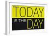 Today Is the Day Motivational Plastic Sign-null-Framed Art Print