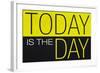 Today Is the Day Motivational Plastic Sign-null-Framed Art Print