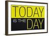 Today Is the Day Motivational Plastic Sign-null-Framed Art Print