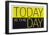 Today Is the Day Motivational-null-Framed Premium Giclee Print