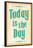 Today Is The Day-null-Framed Poster