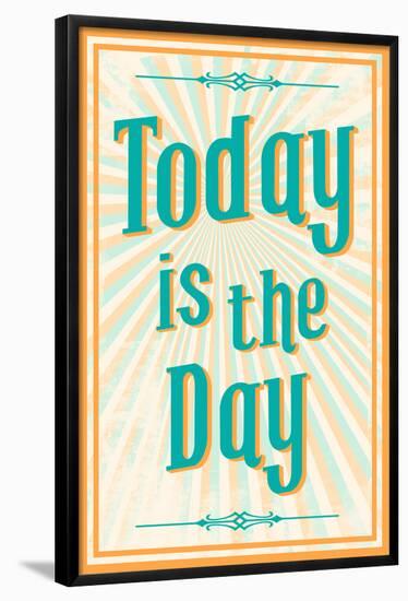 Today Is The Day-null-Framed Poster