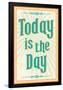 Today Is The Day-null-Framed Poster