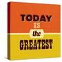 Today Is the Greatest-Lorand Okos-Stretched Canvas