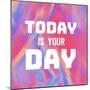 Today Is Your Day-Swedish Marble-Mounted Art Print