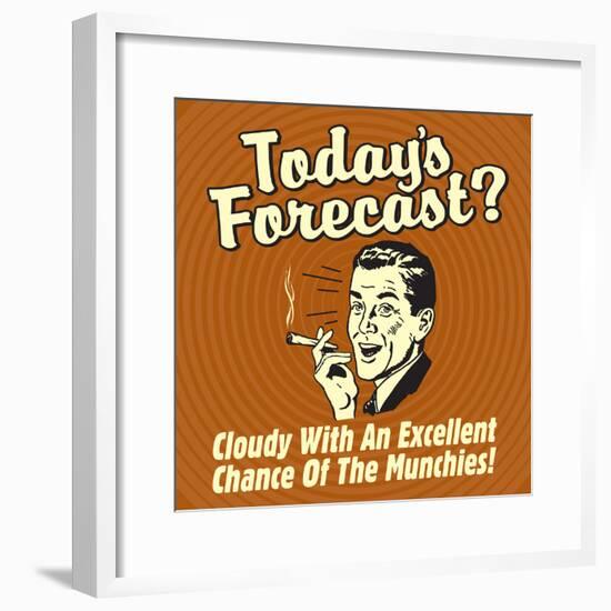 Today's Forecast? Cloudy with an Excellent Chance of the Munchies!-Retrospoofs-Framed Poster