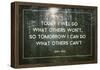 Today's Won't For Tomorrow's Can't-null-Framed Poster