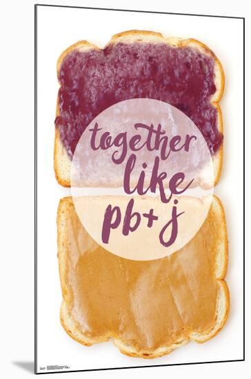 TOGETHER LIKE PB & J-null-Mounted Poster