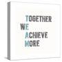 Together We Achieve More-Bella Dos Santos-Stretched Canvas