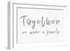 Together We Make A Family-null-Framed Art Print