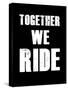 Together We Ride-null-Stretched Canvas