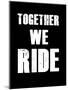 Together We Ride-null-Mounted Art Print