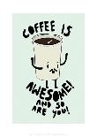 Coffee Is Awesome - Tom Cronin Doodles Cartoon Print-Tom Cronin-Giclee Print