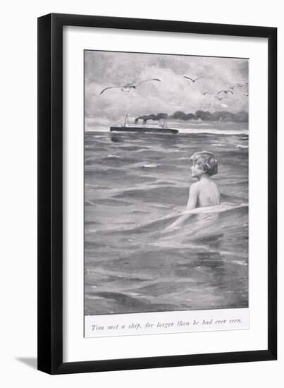 Tom Met a Ship, Far Larger Than He Had Ever Seen-Arthur A. Dixon-Framed Giclee Print