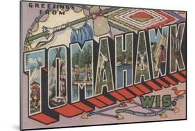 Tomahawk, Wisconsin - Large Letter Scenes-Lantern Press-Mounted Art Print