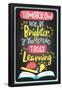 Tomorrow Will Be Brighter If You Spend Today Learning-null-Framed Poster