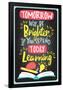 Tomorrow Will Be Brighter If You Spend Today Learning-null-Framed Poster