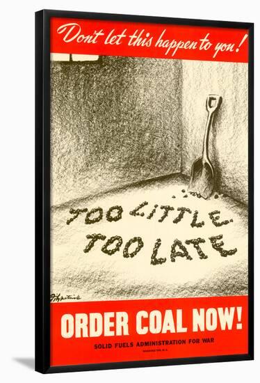 Too Little Too Late Order Coal Now WWII War Propaganda Art Print Poster-null-Framed Poster