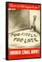 Too Little Too Late Order Coal Now WWII War Propaganda Art Print Poster-null-Framed Poster