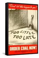 Too Little Too Late Order Coal Now WWII War Propaganda Art Print Poster-null-Framed Stretched Canvas