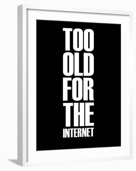 Too Old for the Internet Black-NaxArt-Framed Art Print