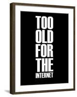 Too Old for the Internet Black-NaxArt-Framed Art Print