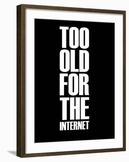 Too Old for the Internet Black-NaxArt-Framed Art Print