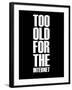 Too Old for the Internet Black-NaxArt-Framed Art Print