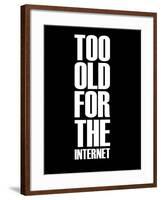 Too Old for the Internet Black-NaxArt-Framed Art Print