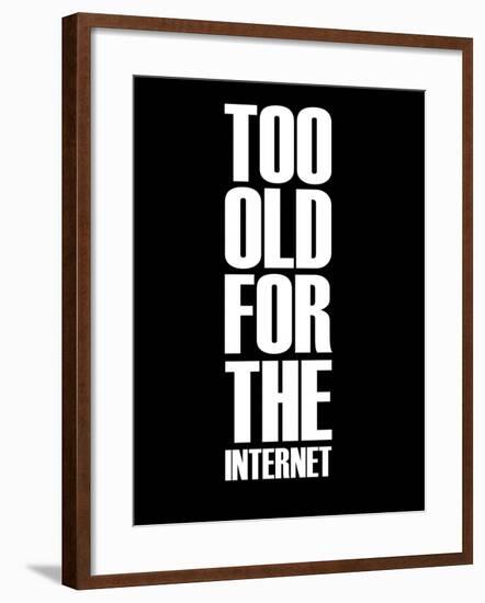Too Old for the Internet Black-NaxArt-Framed Art Print