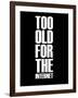 Too Old for the Internet Black-NaxArt-Framed Art Print