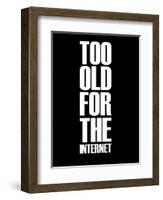 Too Old for the Internet Black-NaxArt-Framed Art Print