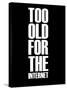 Too Old for the Internet Black-NaxArt-Stretched Canvas