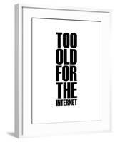 Too Old for the Internet White-NaxArt-Framed Art Print