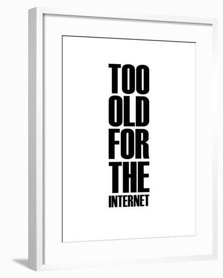 Too Old for the Internet White-NaxArt-Framed Art Print