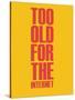 Too Old for the Internet Yellow-NaxArt-Stretched Canvas