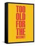 Too Old for the Internet Yellow-NaxArt-Framed Stretched Canvas