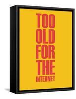 Too Old for the Internet Yellow-NaxArt-Framed Stretched Canvas